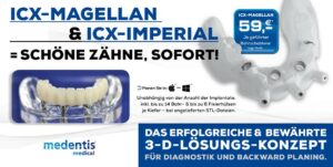 ICX-IMPERIAL und ICX-MAGELLAN: das sichere und einfache digitale 3D-Behandlungskonzept der Zukunft!
