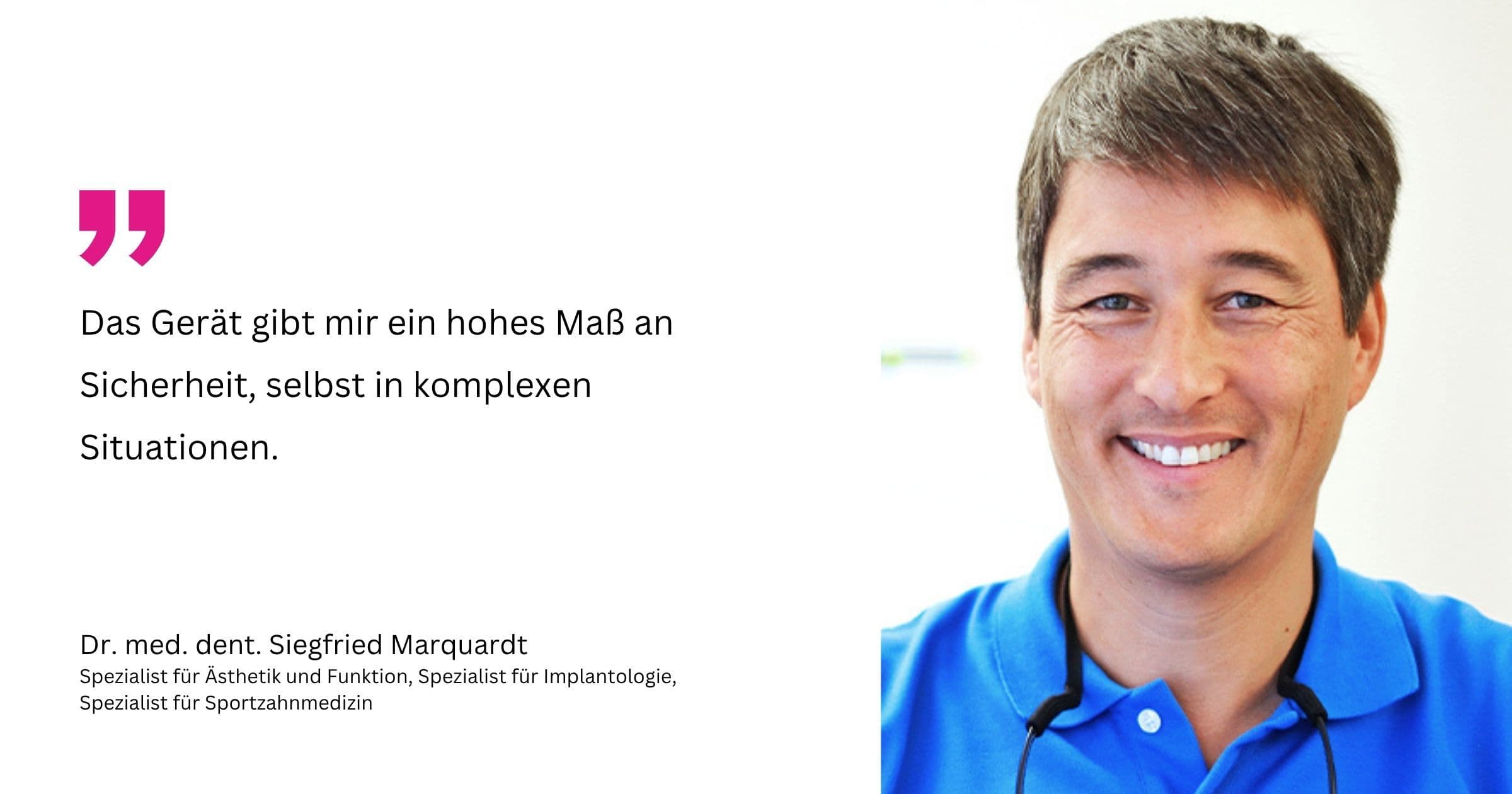 Porträt von Dr. Siegfried Marquardt mit Zitat „Das Gerät gibt mir ein hohes Maß an Sicherheit, selbst in komplexen Situationen."