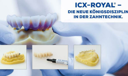 ICX-ROYAL: Die neue Königsdisziplin in der modernen Zahntechnik