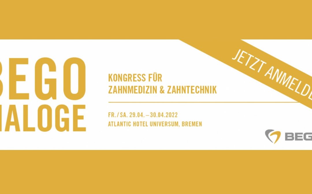BEGO Dialoge 2022 für Zahnmedizin & Zahntechnik